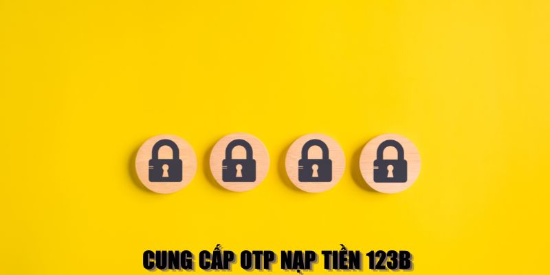 Cung cấp OTP để hoàn tất thủ tục nạp tiền vào tài khoản