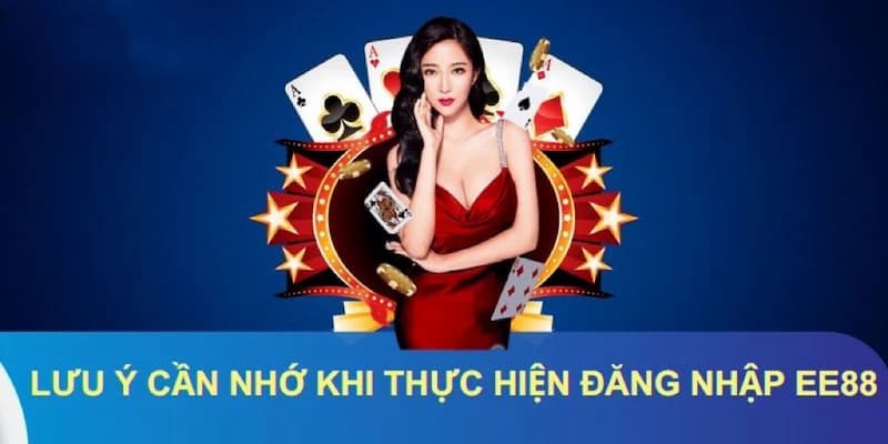 Lưu ý cần ghi nhớ khi EE88 đăng nhập cho người mới