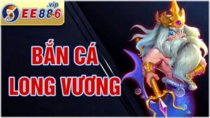 Bắn cá long vương ee88