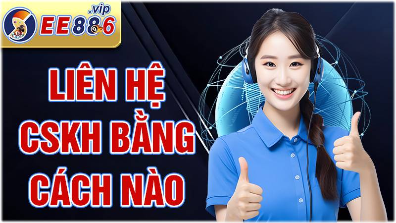 Liên hệ CSKH EE88 như thế nào?