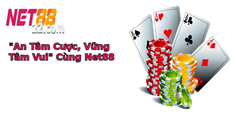 “An Tâm Cược, Vững Tâm Vui” Cùng Net88