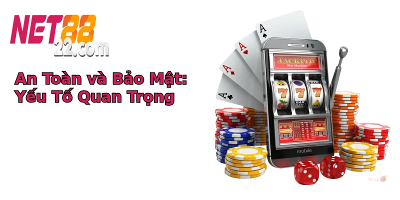 An Toàn và Bảo Mật: Yếu Tố Quan Trọng