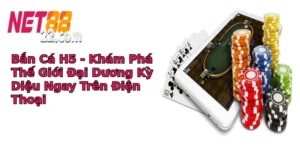 bắn cá h5 khám phá thế giới mới