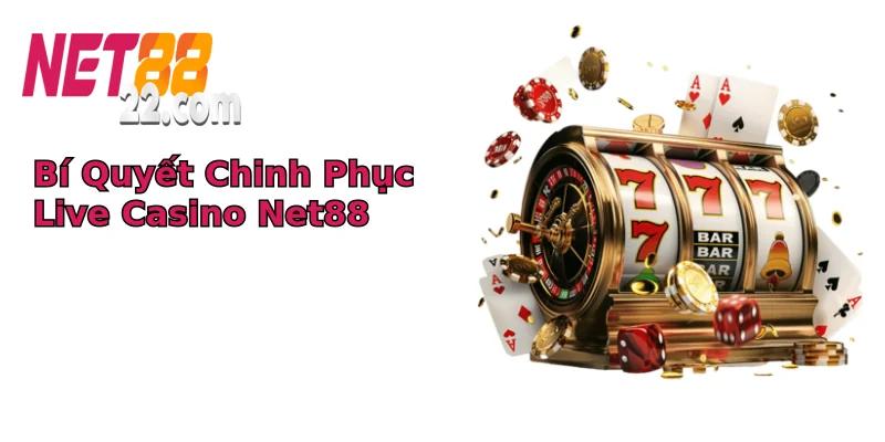 Bí Quyết Chinh Phục Live Casino Net88