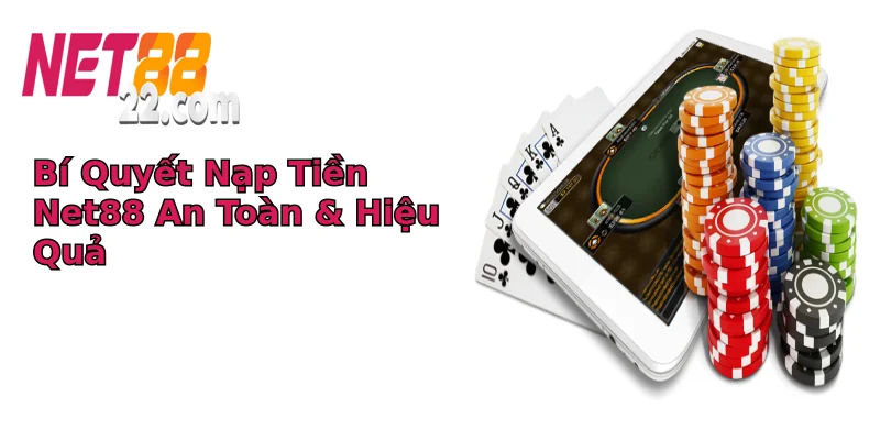 Bí Quyết Nạp Tiền Net88 An Toàn & Hiệu Quả