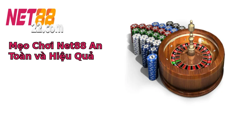 Mẹo Chơi Net88 An Toàn và Hiệu Quả