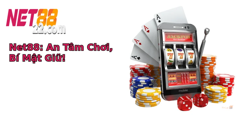 Net88: An Tâm Chơi, Bí Mật Giữ!