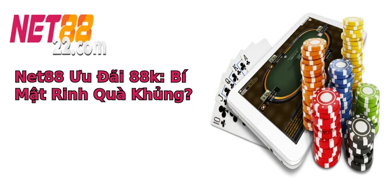 Net88 Ưu Đãi 88k: Bí Mật Rinh Quà Khủng?