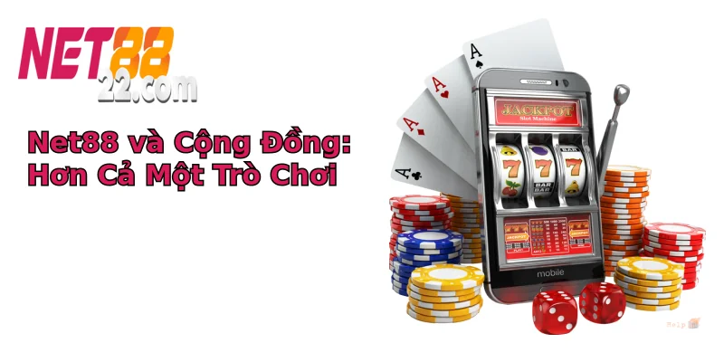 Net88 và Cộng Đồng: Hơn Cả Một Trò Chơi