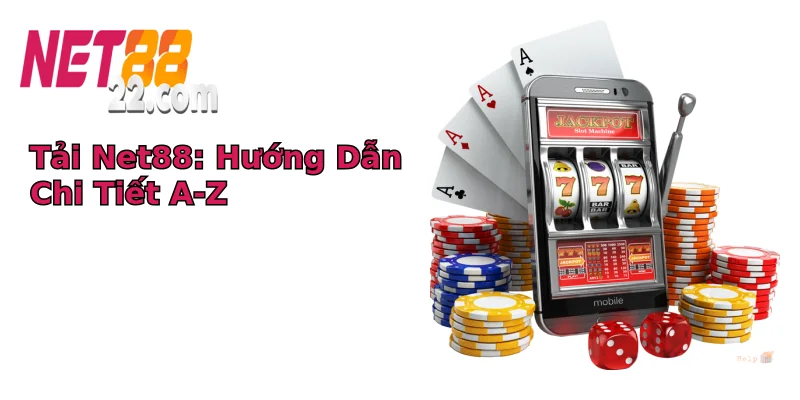 Tải Net88: Hướng Dẫn Chi Tiết A-Z