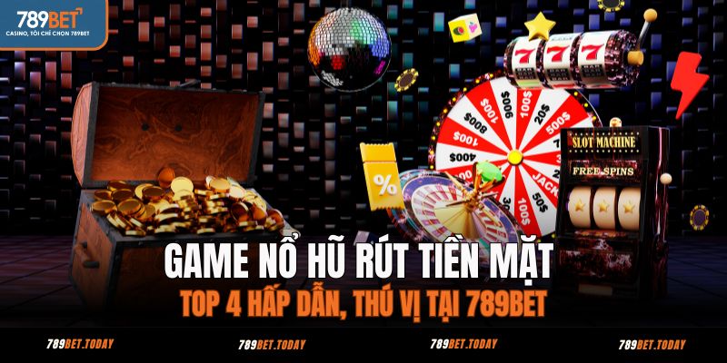 game nổ hũ rút tiền mặt
