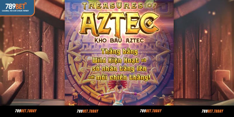 Kho Báu Aztec – Game nổ hũ rút tiền mặt được yêu thích tại 789BET